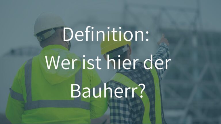 Definition: Wer ist hier der Bauherr